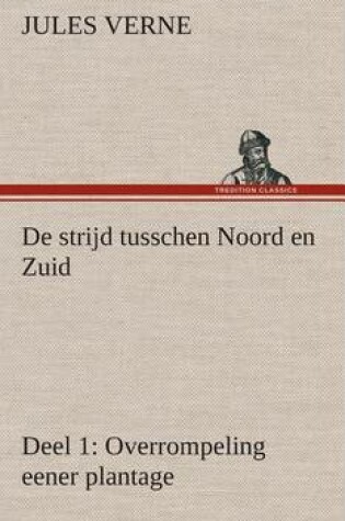 Cover of De strijd tusschen Noord en Zuid Deel 1