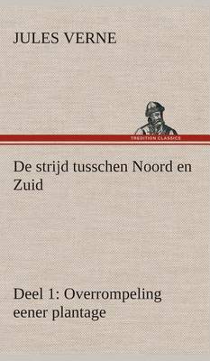 Book cover for De strijd tusschen Noord en Zuid Deel 1