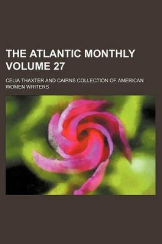 Cover of The Atlantic Monthly Volume 27