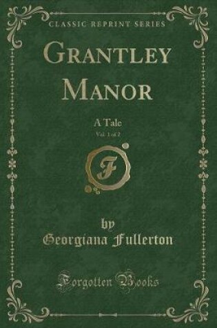 Cover of Grantley Manor, Vol. 1 of 2