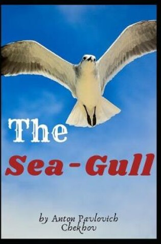 Cover of The Sea-Gull by Anton Pavlovich Chekhov