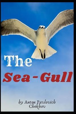 Book cover for The Sea-Gull by Anton Pavlovich Chekhov