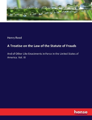 Book cover for A Treatise on the Law of the Statute of Frauds