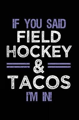 Book cover for If You Said Field Hockey & Tacos I'm In