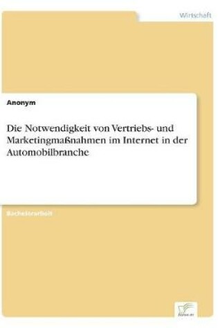 Cover of Die Notwendigkeit von Vertriebs- und Marketingmaßnahmen im Internet in der Automobilbranche