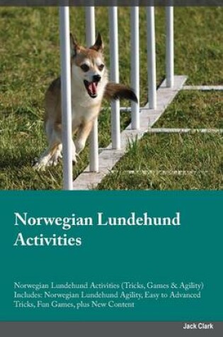 Cover of Norwegian Lundehund Activities Norwegian Lundehund Activities (Tricks, Games & Agility) Includes