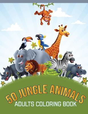 Book cover for 50 Jungle Animals Adults Coloring Book