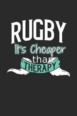 Cover of Rugby It's Cheaper Than Therapy