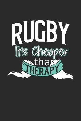 Book cover for Rugby It's Cheaper Than Therapy