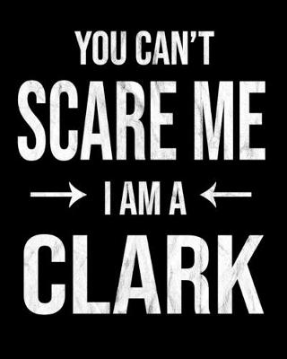 Book cover for You Can't Scare Me I'm A Clark