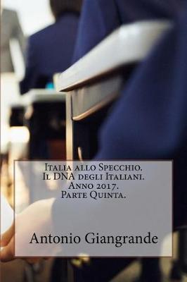 Book cover for Italia Allo Specchio. Il DNA Degli Italiani. Anno 2017. Parte Quinta.