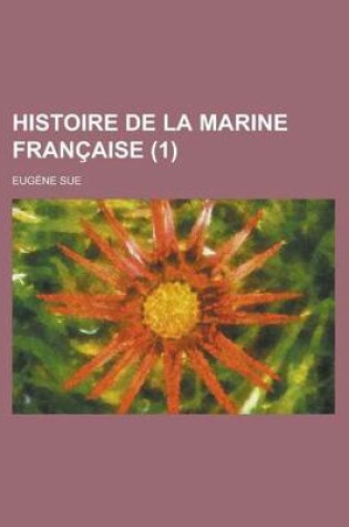 Cover of Histoire de La Marine Francaise (1 )