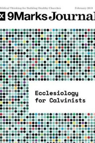 Cover of Ecclesiology for Calvinists 9marks Journal