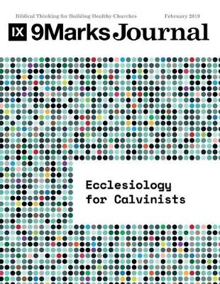 Cover of Ecclesiology for Calvinists 9marks Journal