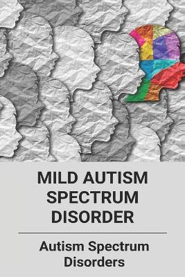 Cover of Mild Autism Spectrum Disorder