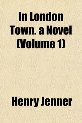 Book cover for In London Town. a Novel (Volume 1)