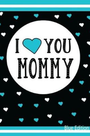 Cover of I Love You Mommy Blue Edition