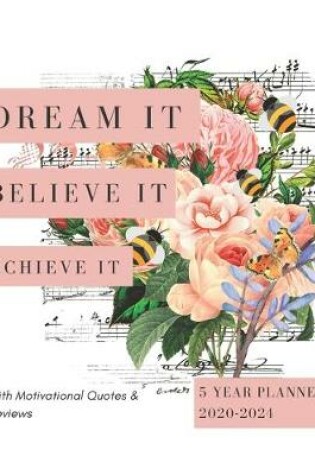 Cover of 2020-2024 Five Year Planner Dream It Believe It Achieve It