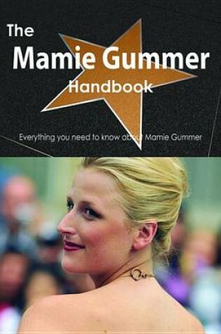 Cover of The Mamie Gummer Handbook - Everything You Need to Know about Mamie Gummer