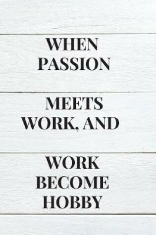 Cover of When Passion Meets Work, and Work Become Hobby