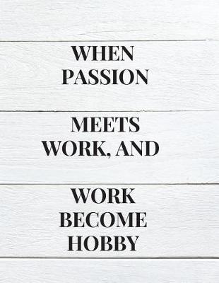 Book cover for When Passion Meets Work, and Work Become Hobby