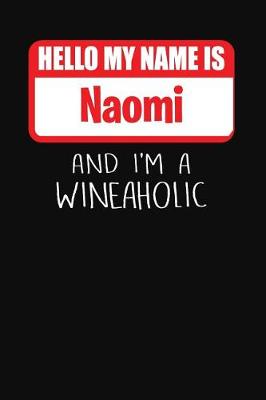 Book cover for Hello My Name Is Naomi and I'm a Wineaholic