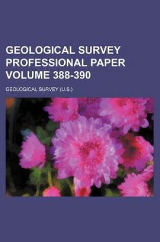 Cover of Geological Survey Professional Paper Volume 388-390