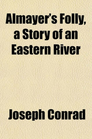 Cover of Almayer's Folly, a Story of an Eastern River