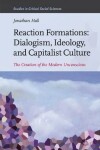Book cover for Reaction Formations: Dialogism, Ideology, and Capitalist Culture