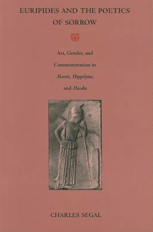 Cover of Euripides and the Poetics of Sorrow