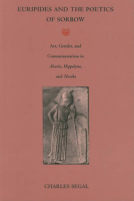 Book cover for Euripides and the Poetics of Sorrow