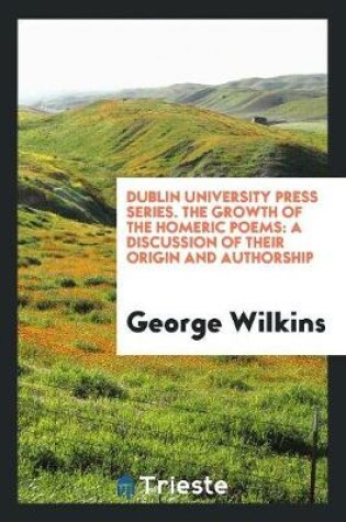 Cover of Dublin University Press Series. the Growth of the Homeric Poems