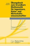 Book cover for UEbungsbuch Zum Grundkurs Mathematik Fur Ingenieure, Natur- Und Wirtschaftswissenschaftler