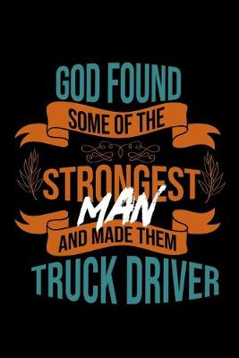 Book cover for God found some of the strongest and made them truck driver