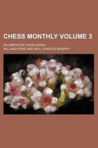 Cover of Chess Monthly Volume 3; An American Chess Serial