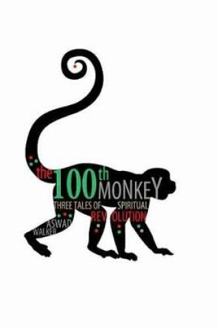 Cover of The 100th Monkey: Three Tales of Spiritual Revolution