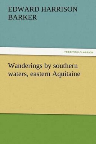 Cover of Wanderings by Southern Waters, Eastern Aquitaine