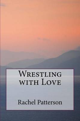 Book cover for Wrestling with Love