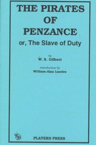 Cover of Pirates of Penzance, or, a Slave to Duty