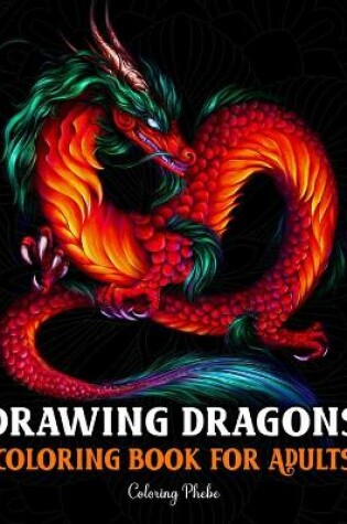 Cover of Drawing Dragons Coloring Book for Adults