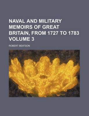 Book cover for Naval and Military Memoirs of Great Britain, from 1727 to 1783 Volume 3