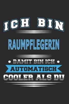 Book cover for Ich bin Raumpflegerin Damit bin ich automatisch cooler als du