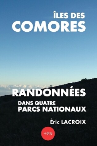 Cover of Iles des Comores, randonnees dans quatre parcs nationaux