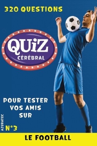 Cover of Quiz cérébral n°3 - Le football - Tester vos amis