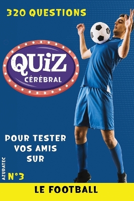 Cover of Quiz cérébral n°3 - Le football - Tester vos amis