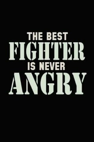 Cover of The Best Fighter Is Never Angry