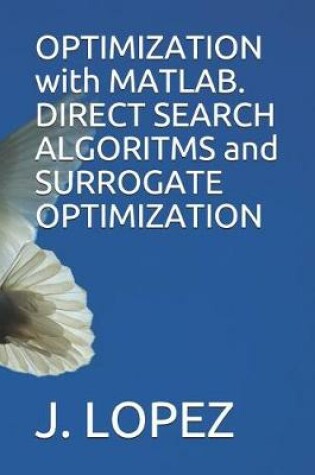 Cover of OPTIMIZATION with MATLAB. DIRECT SEARCH ALGORITMS and SURROGATE OPTIMIZATION