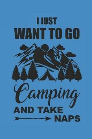 Cover of I Just Want to Go Camping and Take Naps
