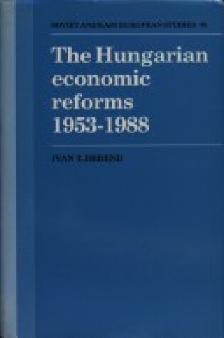 Cover of The Hungarian Economic Reforms 1953–1988