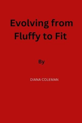 Book cover for Evolving from Fluffy to Fit.